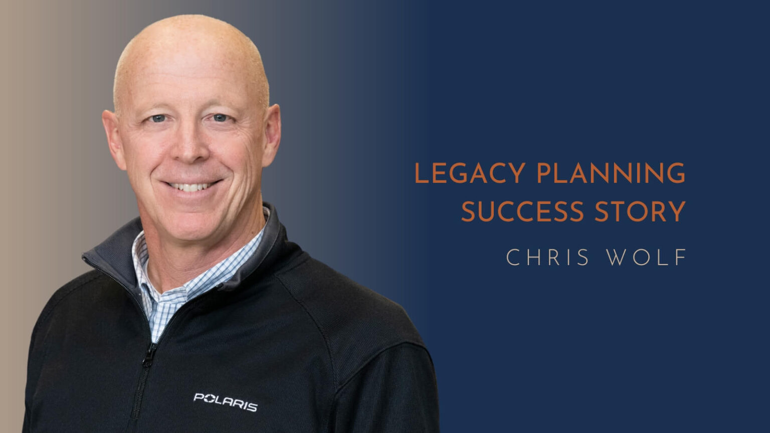 Legacy Planning Success Story: Chris Wolf - Navigate Forward
